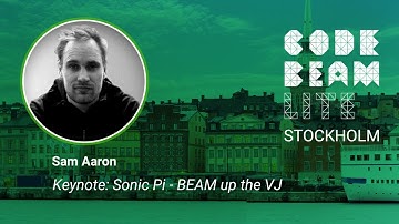 Sonic Pi - BEAM up the VJ | Keynote talk by Sam Aaron | Code BEAM Lite Stockholm 2023