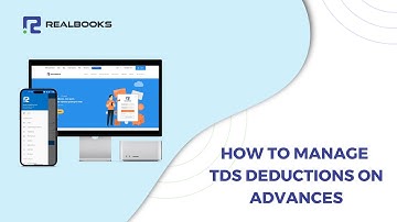 How to Manage TDS Deductions on Advances - RealBooks | Online Accounting Software