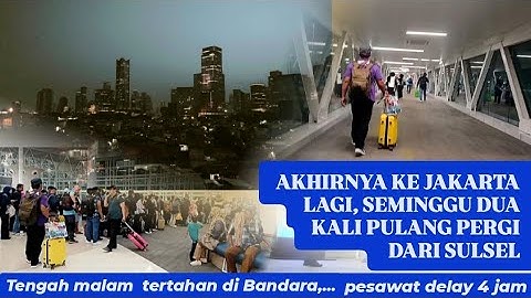 AKHIRNYA KE JAKARTA LAGI, SEMINGGU DUA KALI PULANG PERGI DARI SULSEL