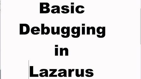Basic Debugging in Lazarus