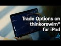 Trading Options on thinkorswim® Mobile for iPad