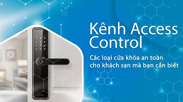 Các loại cửa khóa an toàn cho khách sạn mà bạn cần biết