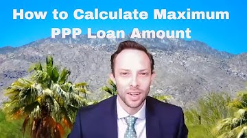 SBA Loans Video 10--Paycheck Protection Program How to Calculate Max Loan Amount by Business Type