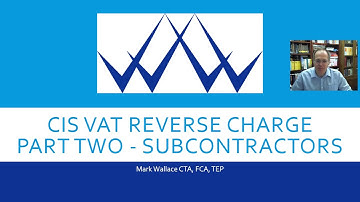 The  Construction Industry (CIS) Reverse VAT charge - a guide for subcontractors