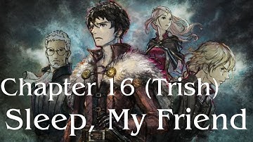 Triangle Strategy - New Game Plus - Chapter 16: Sleep, My Friend (Trish Edition)
