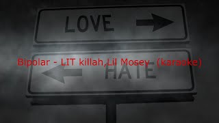 Bipolar - LIT killah, Lil Mosey (karaoke)