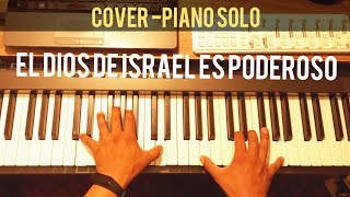 Video thumbnail of "El Dios de Israel es Poderoso - Medley - cover solo piano - Juan Carlos Alvarado"