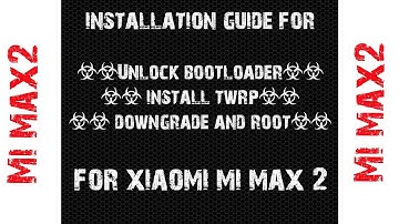 Mi Max 2 Unlock Bootloader, Install TWRP, ,Downgrade/Upgrade(Xiaomi.eu ROM) and ROOT