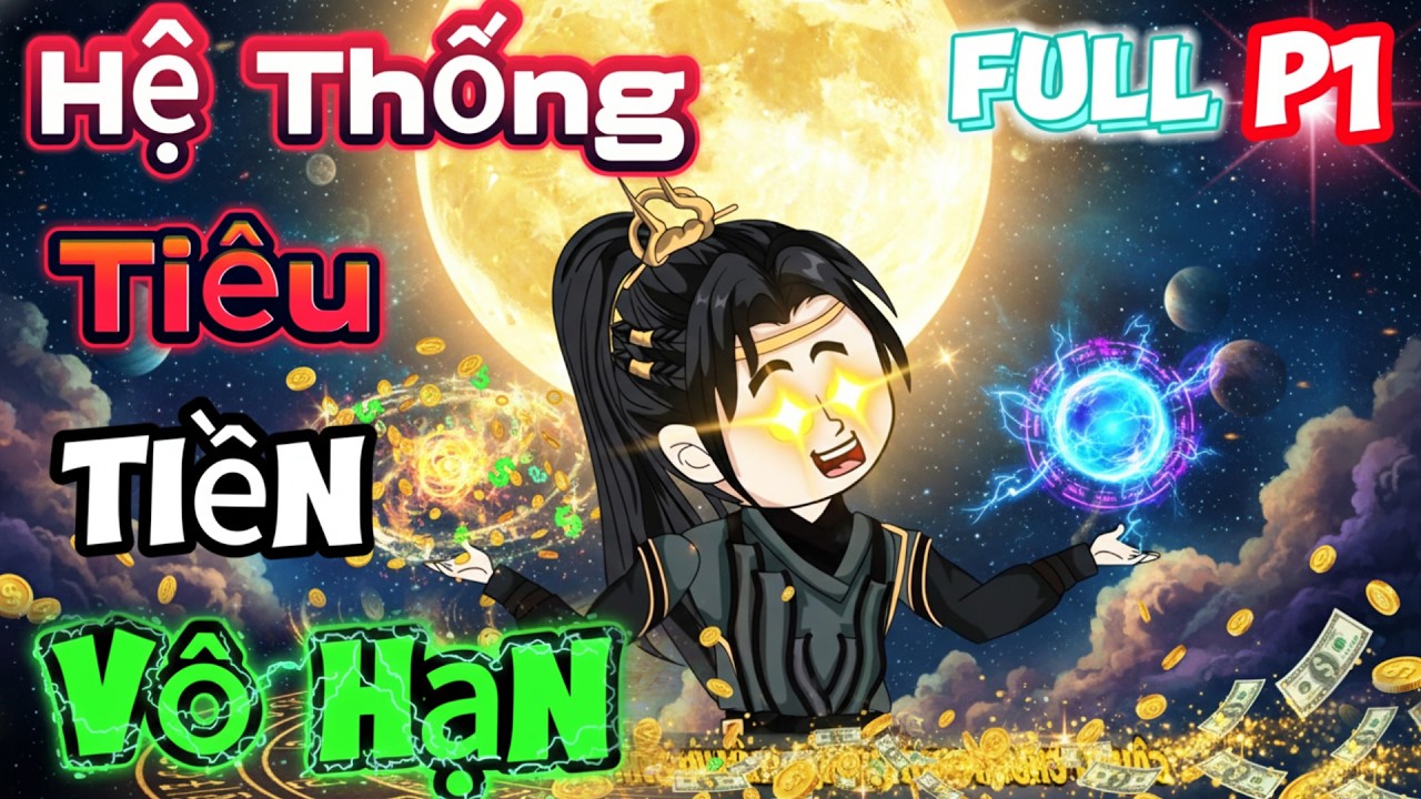 Hệ Thống Tiêu Tiền Vô Hạn Tu Tiên Full P1 | Mỳ Vietsub