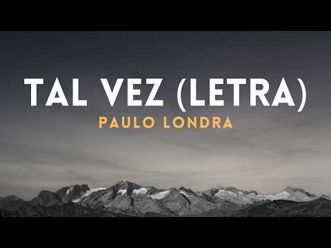 Paulo Londra   Tal Vez Letra