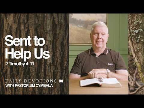 Daily Devotional | Sent to Help Us | 2 Timothy 4:11 | Pastor Jim Cymbala