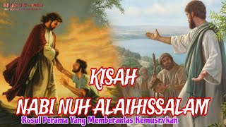 Kisah Nabi Nuh Alaihissalam, Dan Mukjizat Yang Luarbiasa.