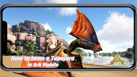 How to tame a Tapejara in Ark Mobile | Ark Ultimate Mobile Edition