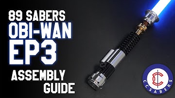 89Sabers Obi Wan EP3 Saber Assembly - Tutorial by CCSabers