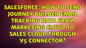 How to send Journey Builder email tracking data from Marketing Cloud to Sales Cloud through v5...
