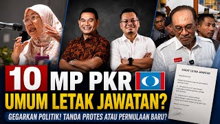 10 PKR MPs ANNOUNCE RESIGNATION?