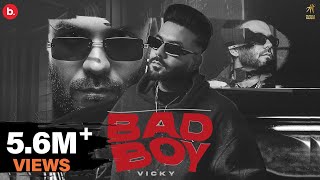 Bad Boy - Official Video | Vicky | Sonia Mann  | Humble Music | Punjabi Song