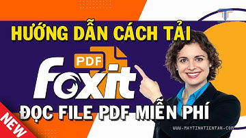 Cách tải Foxit Reader mở và đọc file PDF miễn phí mới nhất