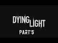 |A literal Nightmare!| Dying Light Part 5