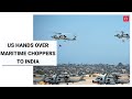 Indian Navy accepts first batch of 2 MH-60R maritime helicopters from USA