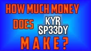 How Much Does KYR SP33DY Make on YouTube? Earnings, Stats and CPMs (estimates)