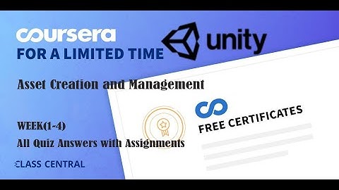 Asset Creation and Management, week(1-4) All Quiz Answers with Assignments.