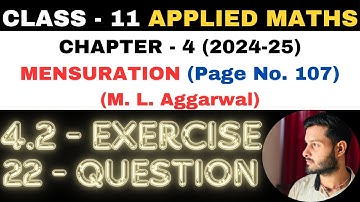 22 Question Exercise 4.2 l Chapter 4 l MENSURATION l Class 11th Applied Maths l M L Aggarwal 2024-25