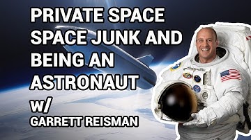 Private space, space junk and being an astronaut on Mars with Garrett Reisman