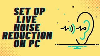 How to Set up Live Noise Reduction on your PC screenshot 4