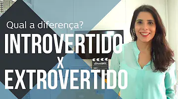 Qual a diferença entre uma pessoa introvertida e extrovertida?