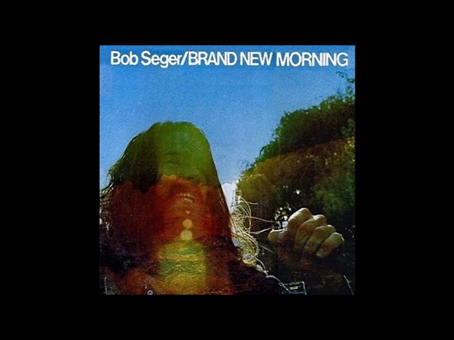 Bob Seger - Brand New Morning