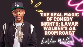 The Real Magic of Comedy Nights: LaVar Walker's AA Room Roast