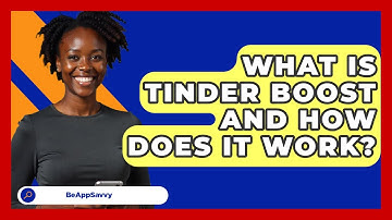 What Is Tinder Boost And How Does It Work? - Be App Savvy