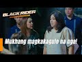 Mukhang magkakagulo na nga! | Black Rider