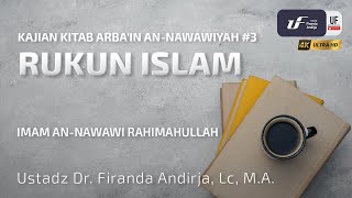 Syarah Kitab Arbain #3: Rukun Islam - Ustadz Dr. Firanda Andirja, M.A