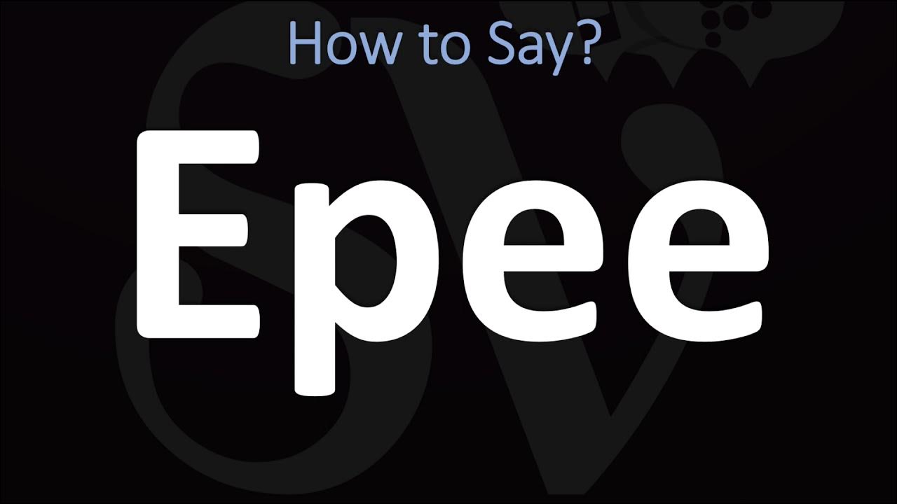 How to Pronounce EPEE? (CORRECTLY) YouTube