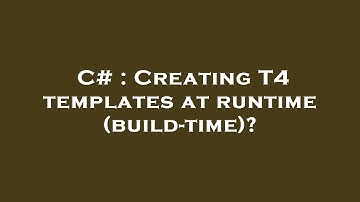C# : Creating T4 templates at runtime (build-time)?