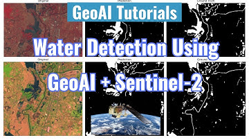 GeoAI Tutorial 24: Water Detection Using GeoAI with Sentinel-2 Satellite Imagery
