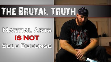 Martial Arts is NOT Self Defense (Part 2) - The Brutal Truth Uncensored