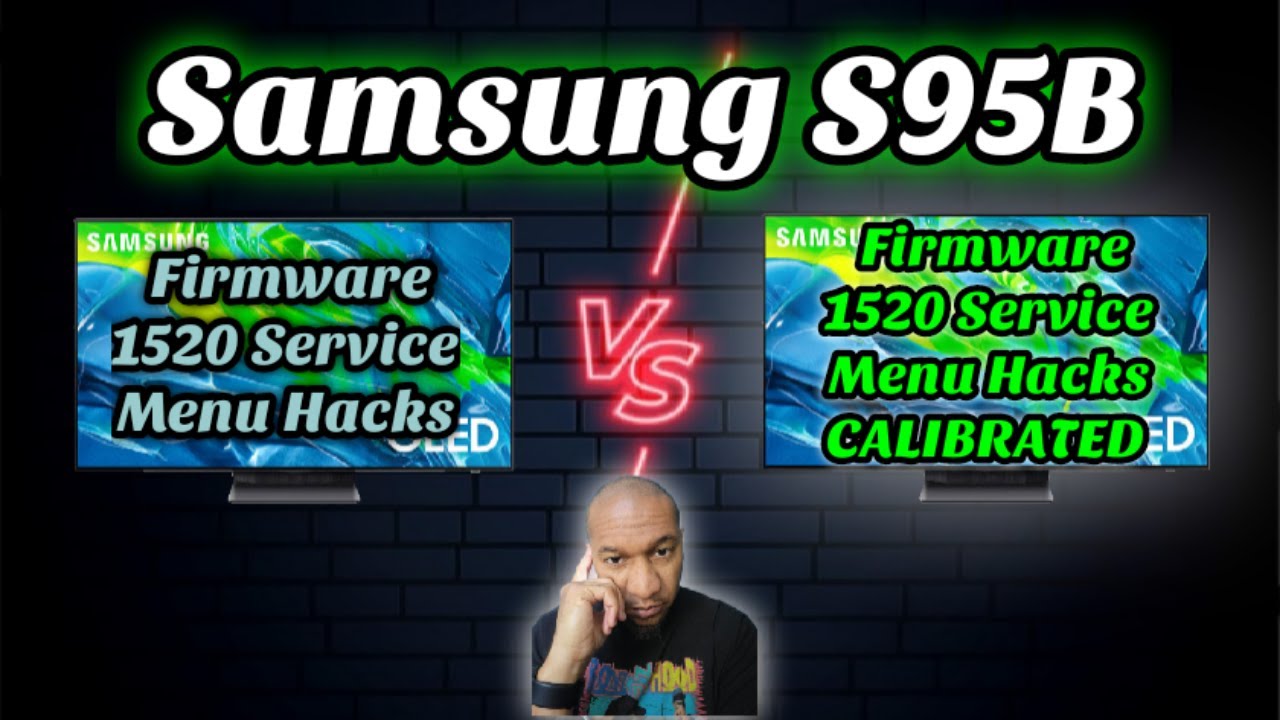 Samsung S95B Firmware 1520 Service Menu Hacks vs Hacks with