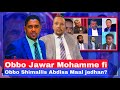 Obbo Jawar Mohammed fi Shimallis Abdiisaa Barreeffama Maxxansaniin Maal jedhan?