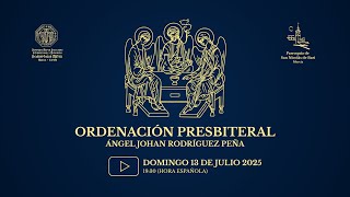 Ordenación Prebisteral Ángel Johan Rodríguez Peña - Parroquia de San Nicolás de Murcia - 13/07/2025