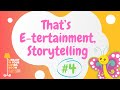 4. That’s E-tertainment, Storytelling