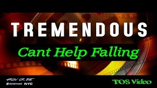 TREMENDOUS cant help falling (Official TOS Video)