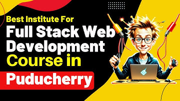 Best Institute for Full Stack Developer Course in Puducherry #fullstackdevelopmentcourse