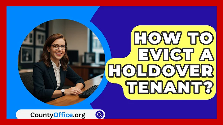 How To Evict A Holdover Tenant? - CountyOffice.org
