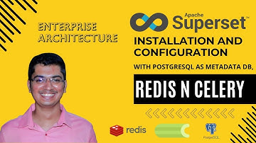 2.0 Installing and configuring Apache Superset with Redis, Celery and Postgres as Metadata DB