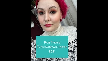 Pan Those Eyeshadows: Intro | 2021