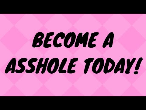 Video: Hvordan man er et asshole: 70 Nøglebestanddele af Assholious Maximus