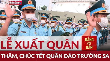 Lễ tiễn đoàn công tác đi thăm, chúc Tết huyện đảo Trường Sa | Đảng với Dân